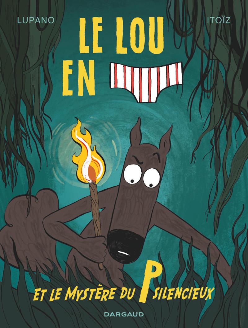 Le Lou en slip et le mystère du P silencieux par Wilfrid Lupano et Mayana Itoïz
