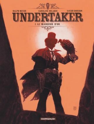 Undertaker tome 1 - Le Mangeur d'Or - EN LIBRAIRIE